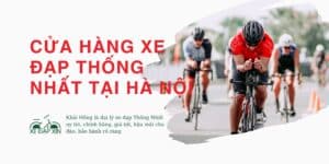 Cửa hàng xe đạp Thống Nhất tại Hà Nội